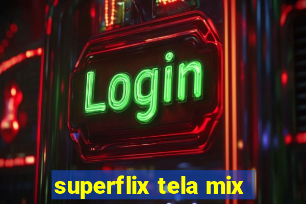 superflix tela mix